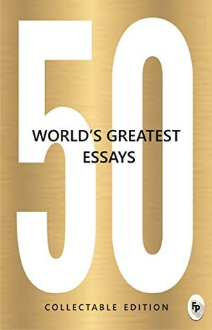 50 World’s Greatest Essays  By Various