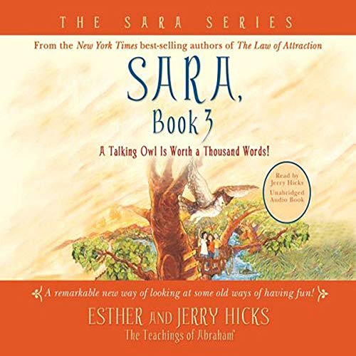 Sara Book 3: A Talking Owl Is Worth a Thousand Words! by Esther Hicks, Jerry Hicks