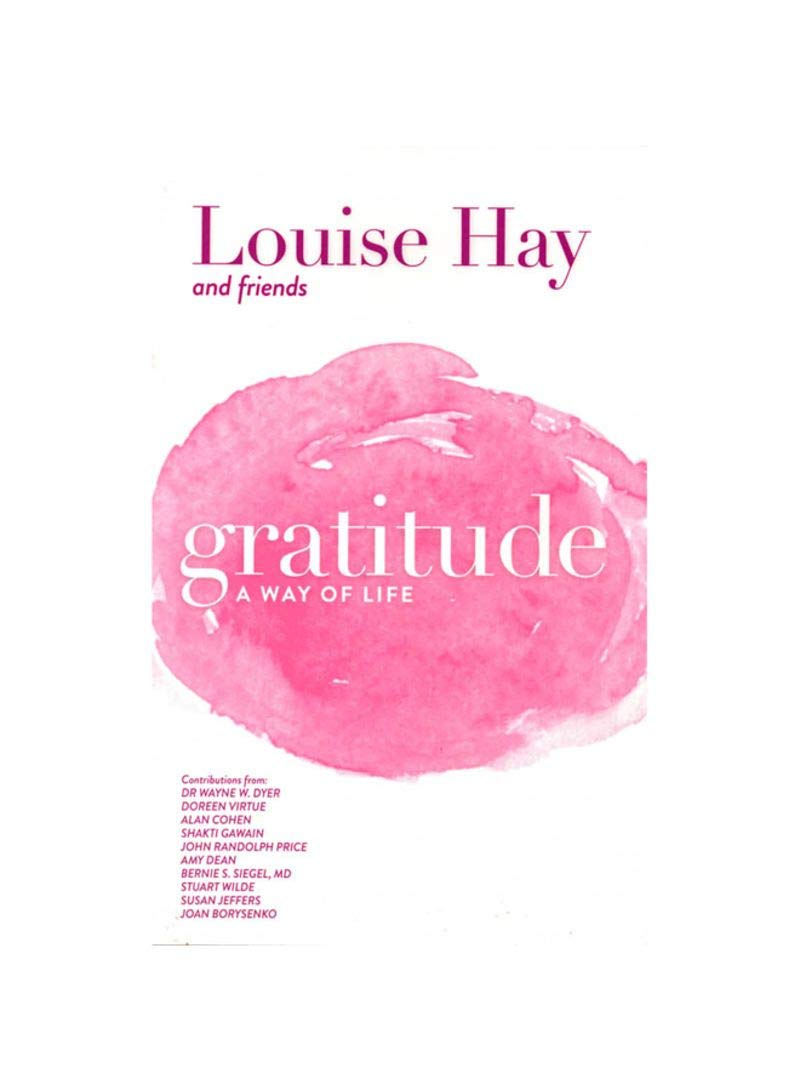 Gratitude : A Way Of Life by Louise L. Hay
