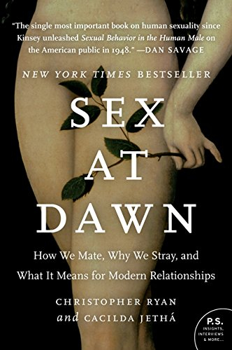 Sex at Daw: How We Mate, Why We Stray and What it Means for Modern Relationships by Christopher Ryan 