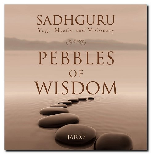 Pebbles Of Wisdom by Sadhguru 