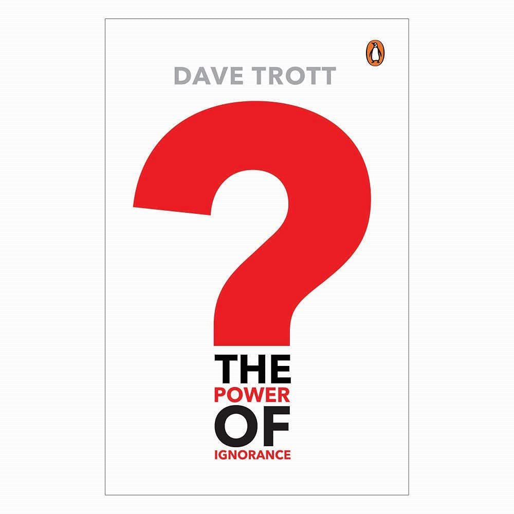 The Power of Ignorance by Dave Trott