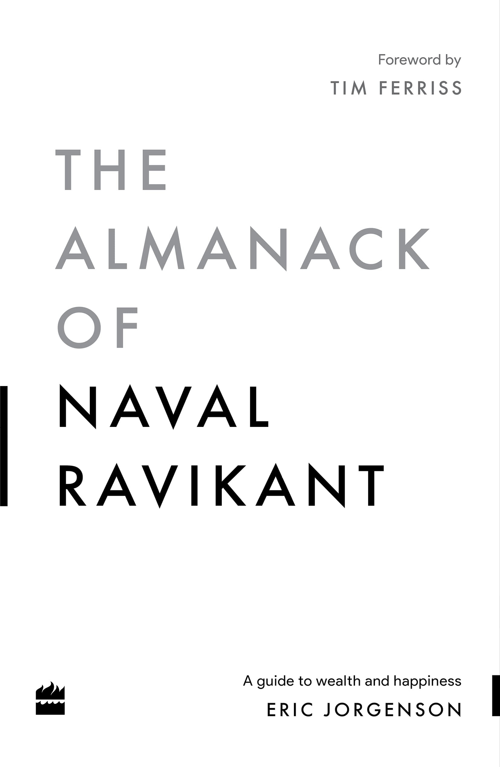 The Almanack Of Naval Ravikant: A Guide to Wealth and Happiness by Eric Jorgenson