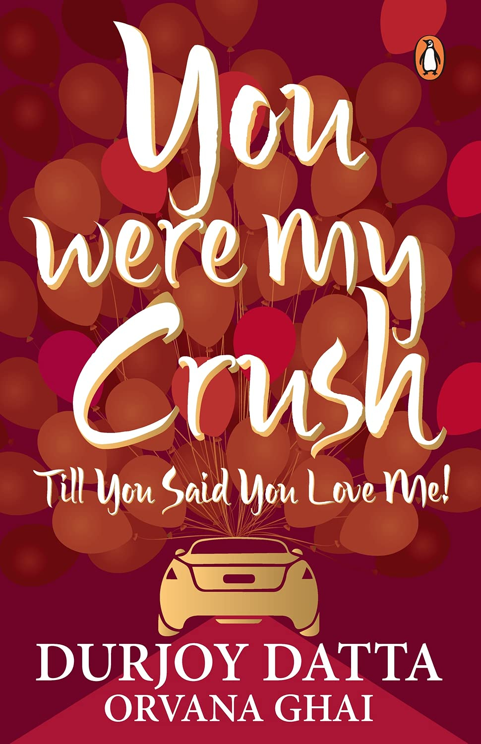 You Were My Crush: Till You Said You Love Me! Durjoy Datta