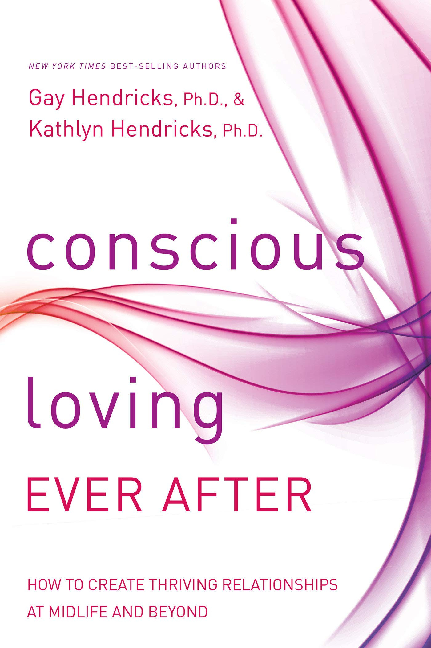 Conscious Loving Ever After By Gay Hendricks
