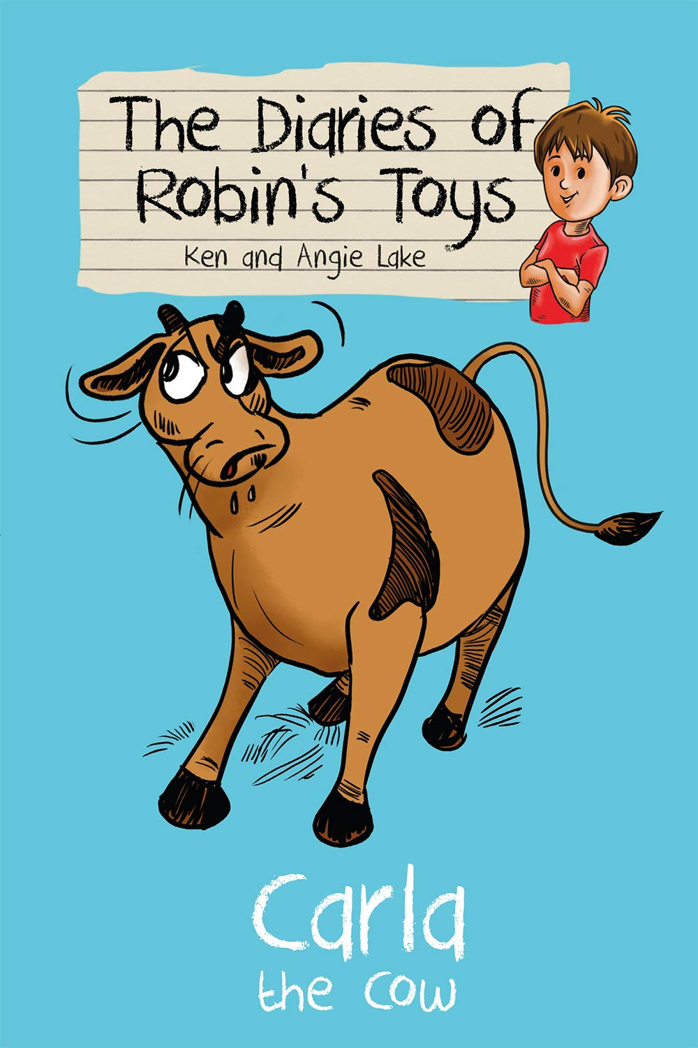 Carla the Cow: 2 (The Diaries of Robin's Toys) by Ken Lake, Angie Lake