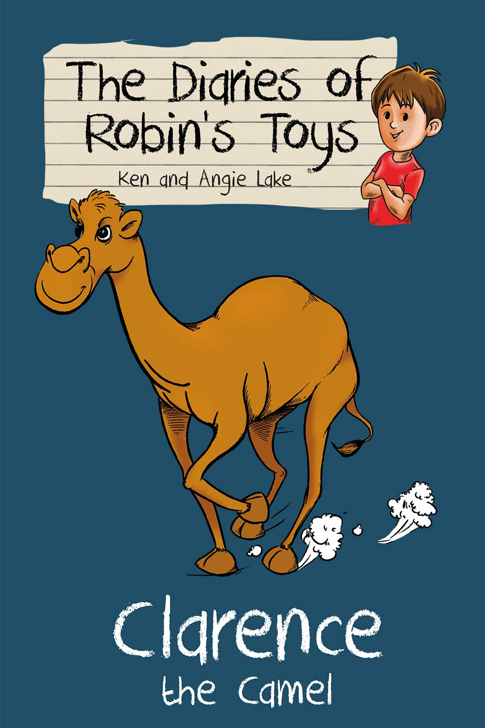Clarence the Camel: 4 (The Diaries of Robin's Toys) by Ken Lake, Angie Lake