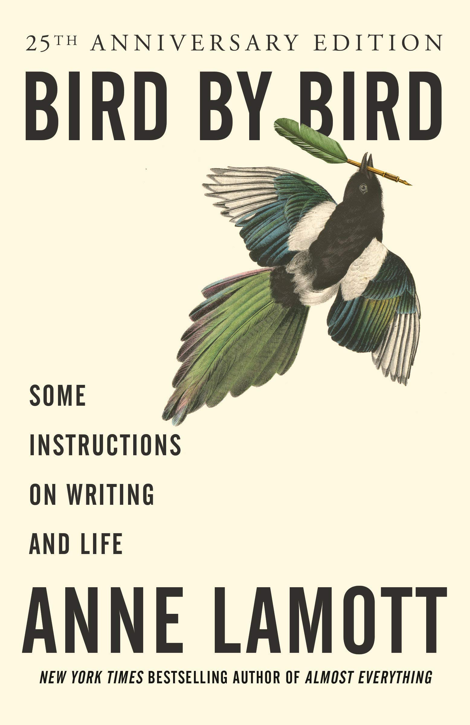 Bird by Bird: Some Instructions on Writing and Life by Anne Lamott 