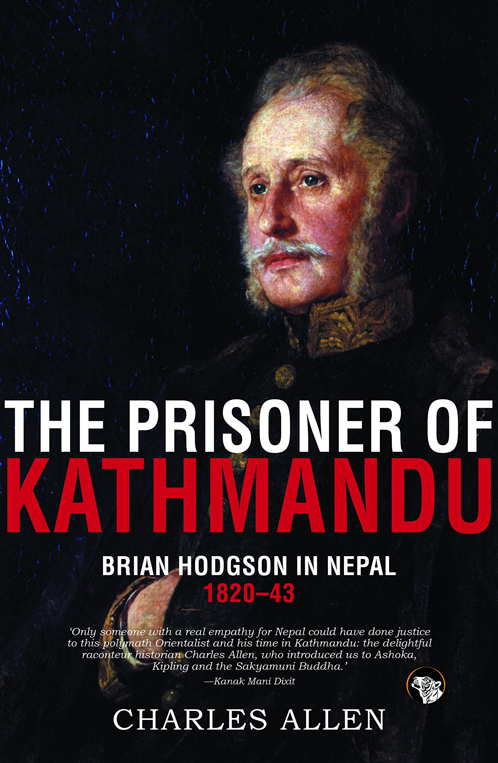 The Prisoner of Kathmandu: Brian Hodgson in Nepal 1820-43 by Charles Allen