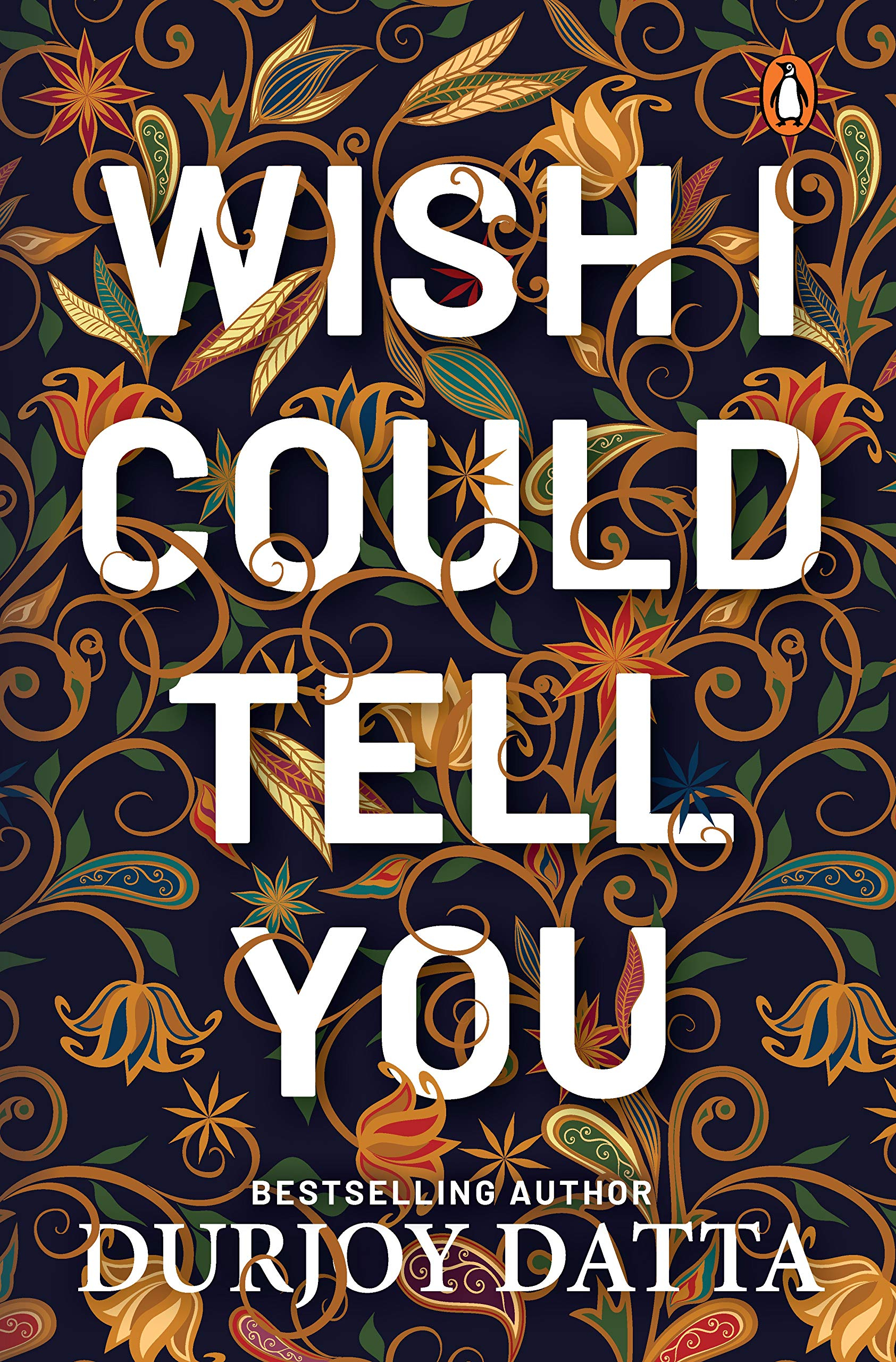 Wish I Could Tell You by Durjoy Datta