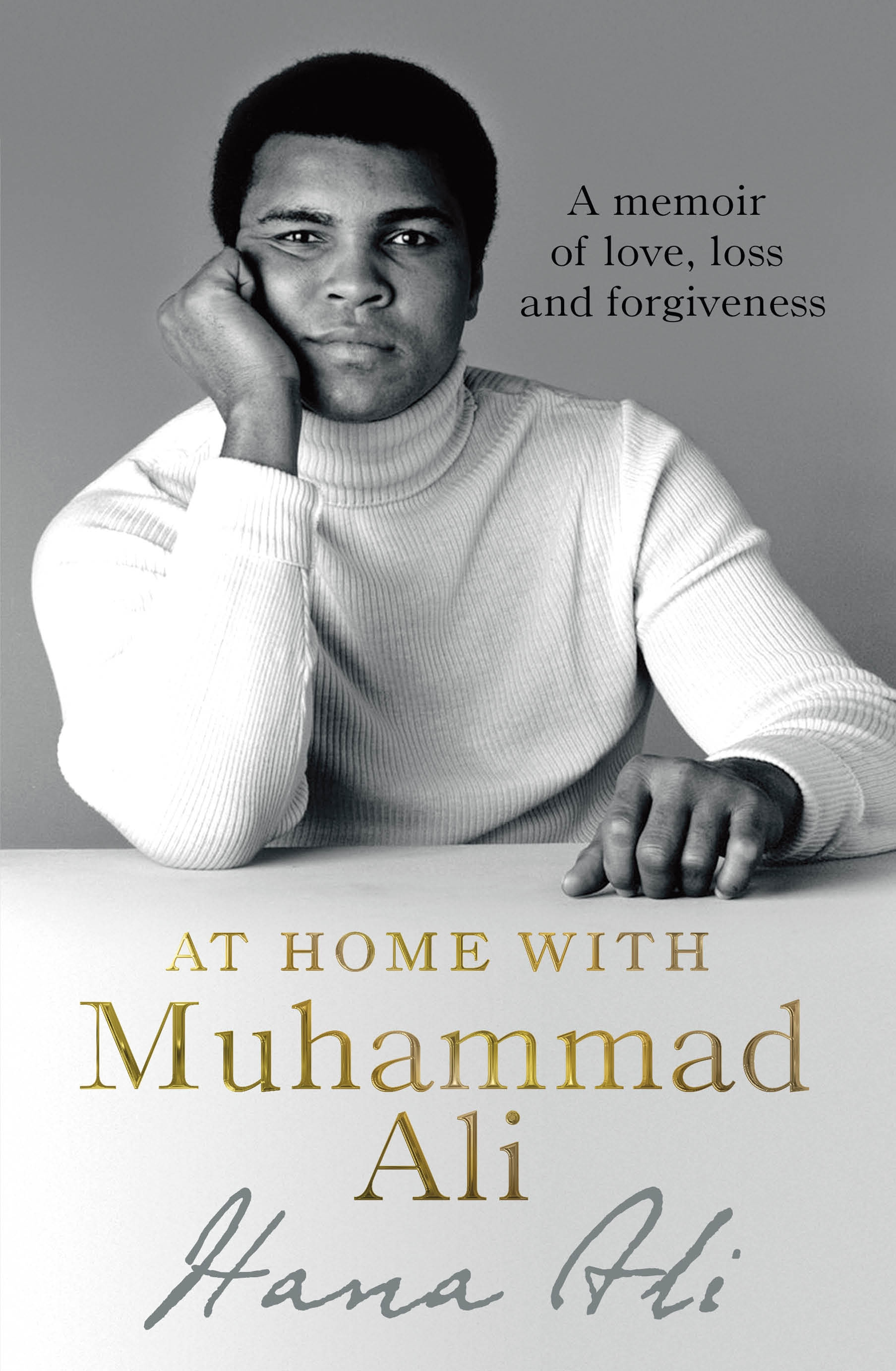 At Home with Muhammad Ali: A Memoir of Love, Loss and Forgiveness by Hana yasmeen Ali