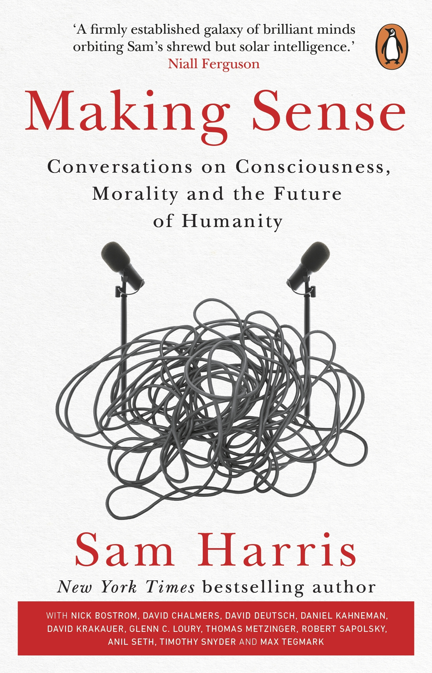 Making Sense: Conversations on Consciousness, Morality and the Future of Humanity by  Sam Harris 