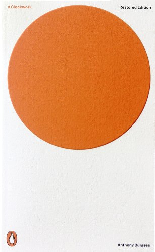 A Clockwork Orange by Anthony Burgess