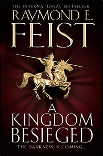A Kingdom Beseiged (Chaoswar Saga): Book 1 (The Chaoswar Saga) by Raymond E. Feist