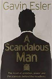 A Scandalous Man by Gavin Esler "A Novel"