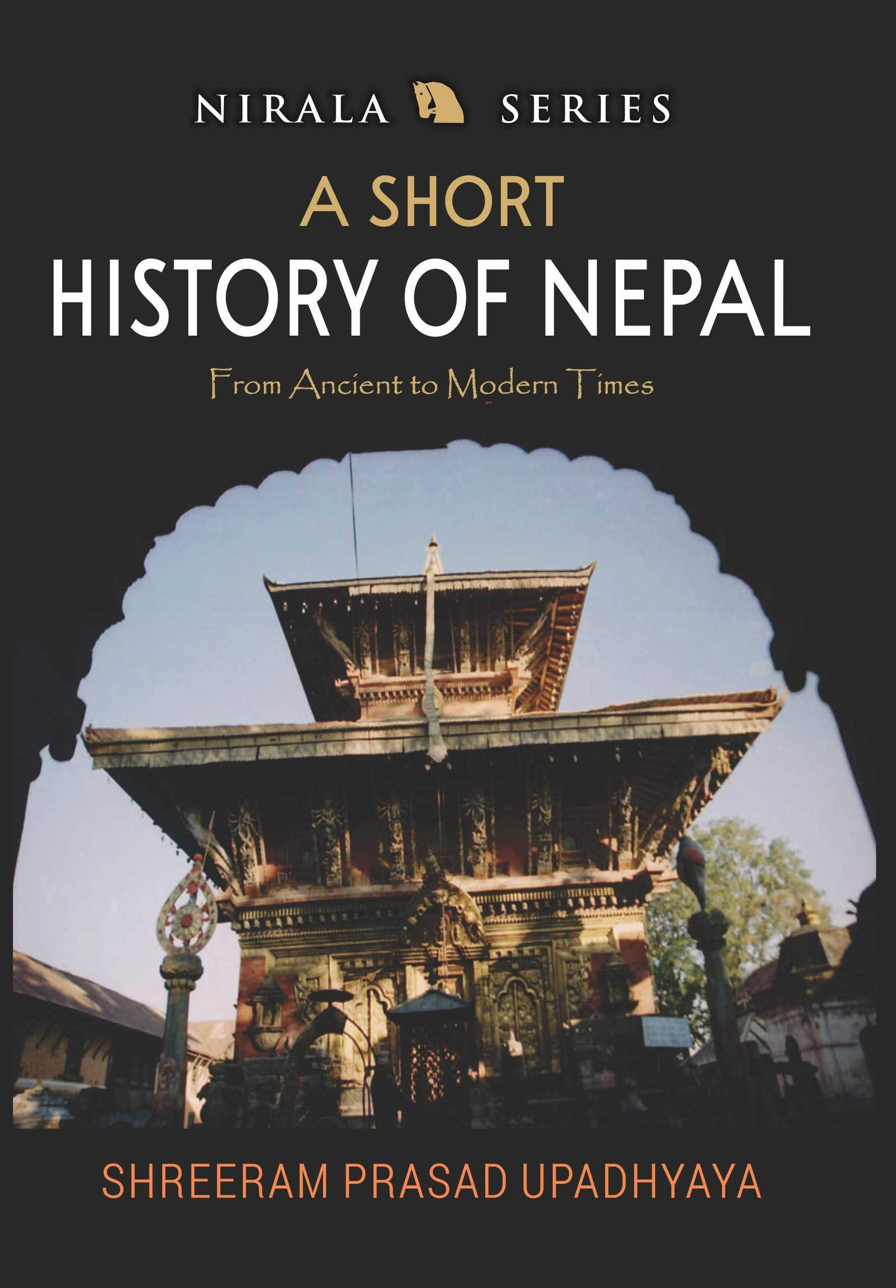 A Short History of Nepal : From Ancient to Modern Times By Surya Prasad Upadhyaya