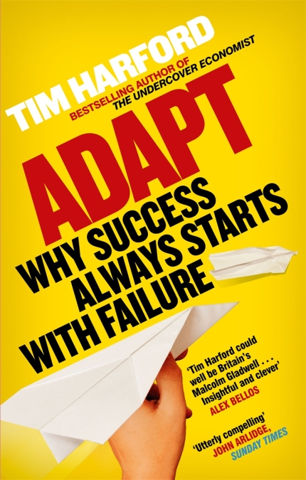 Adapt: Why Success Always Starts with Failure By Tim Harford