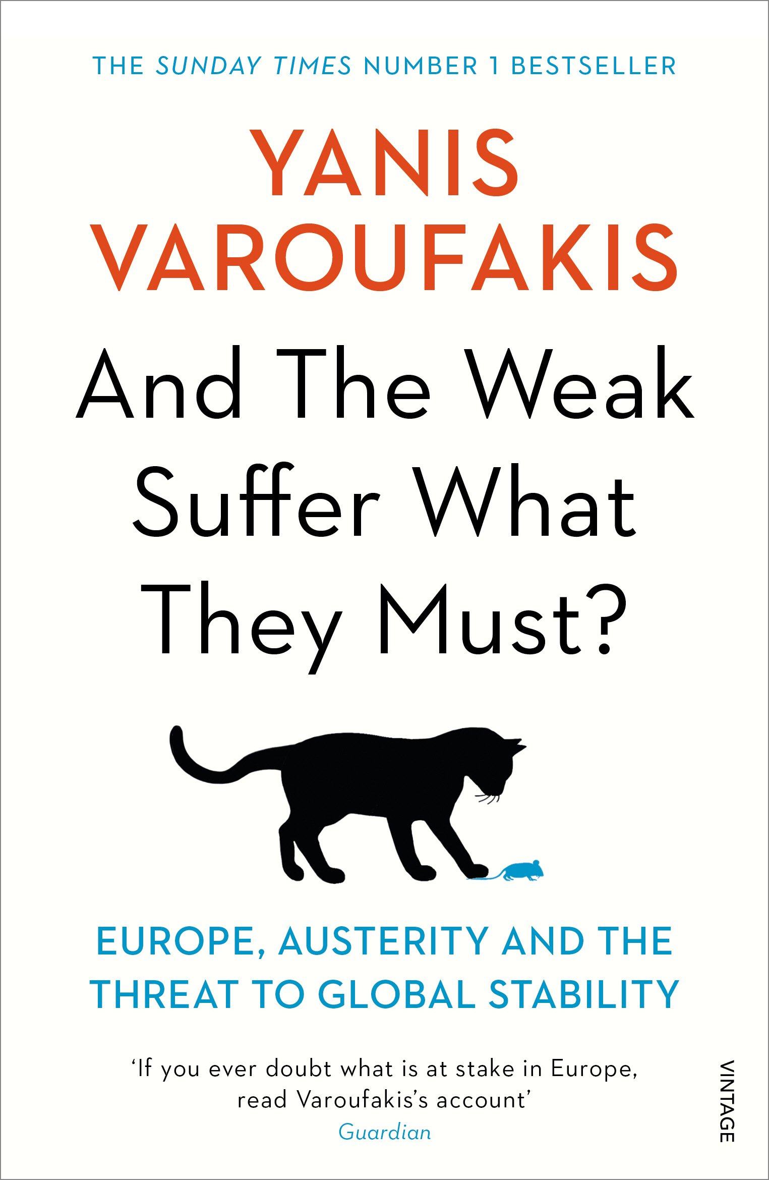 And the Weak Suffer What They Must?: Europe, Austerity and the Threat to Global Stability by Yanis Varoufakis