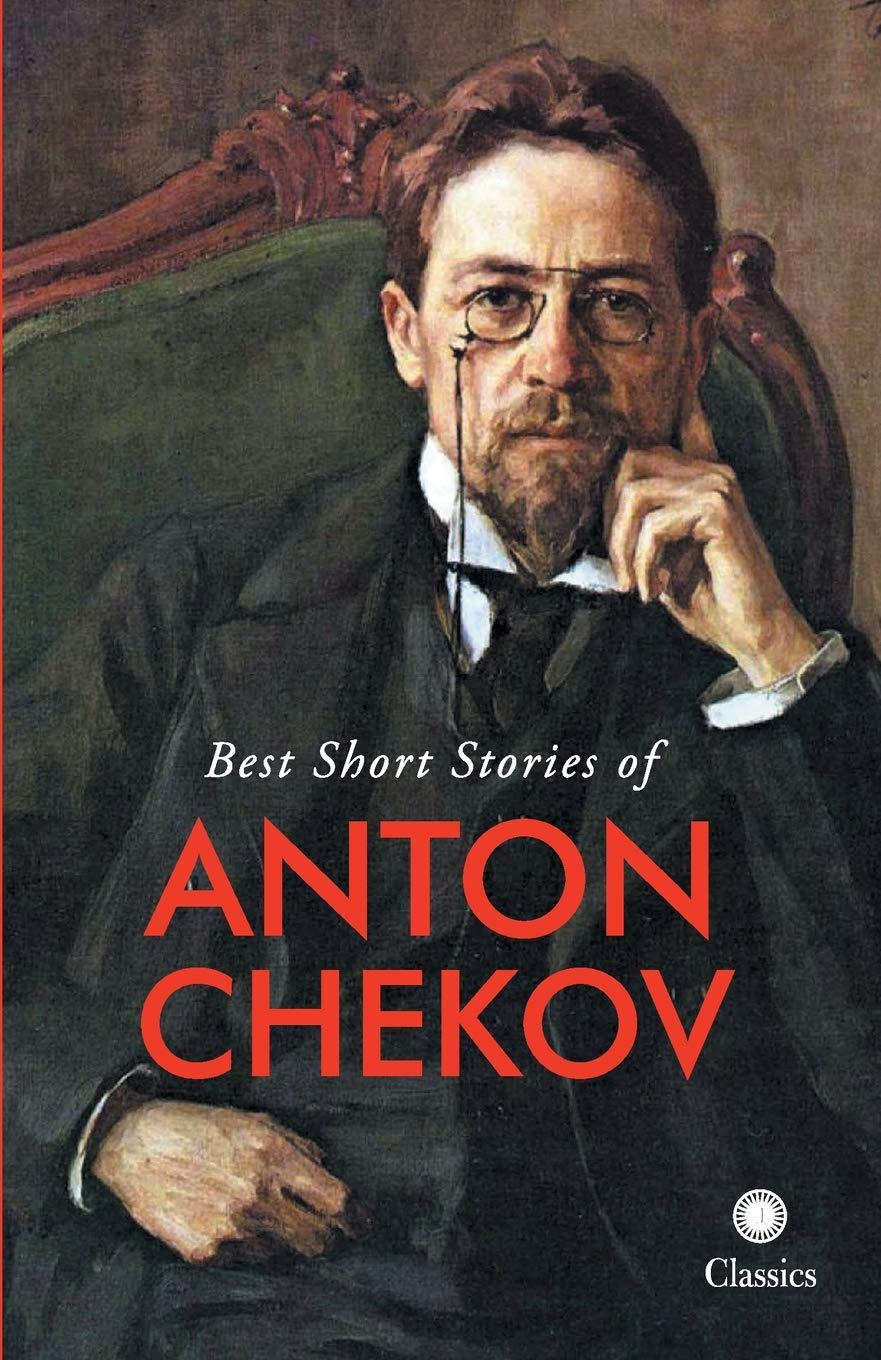 Best Short Stories of Anton Chekov by Anton Chekhov