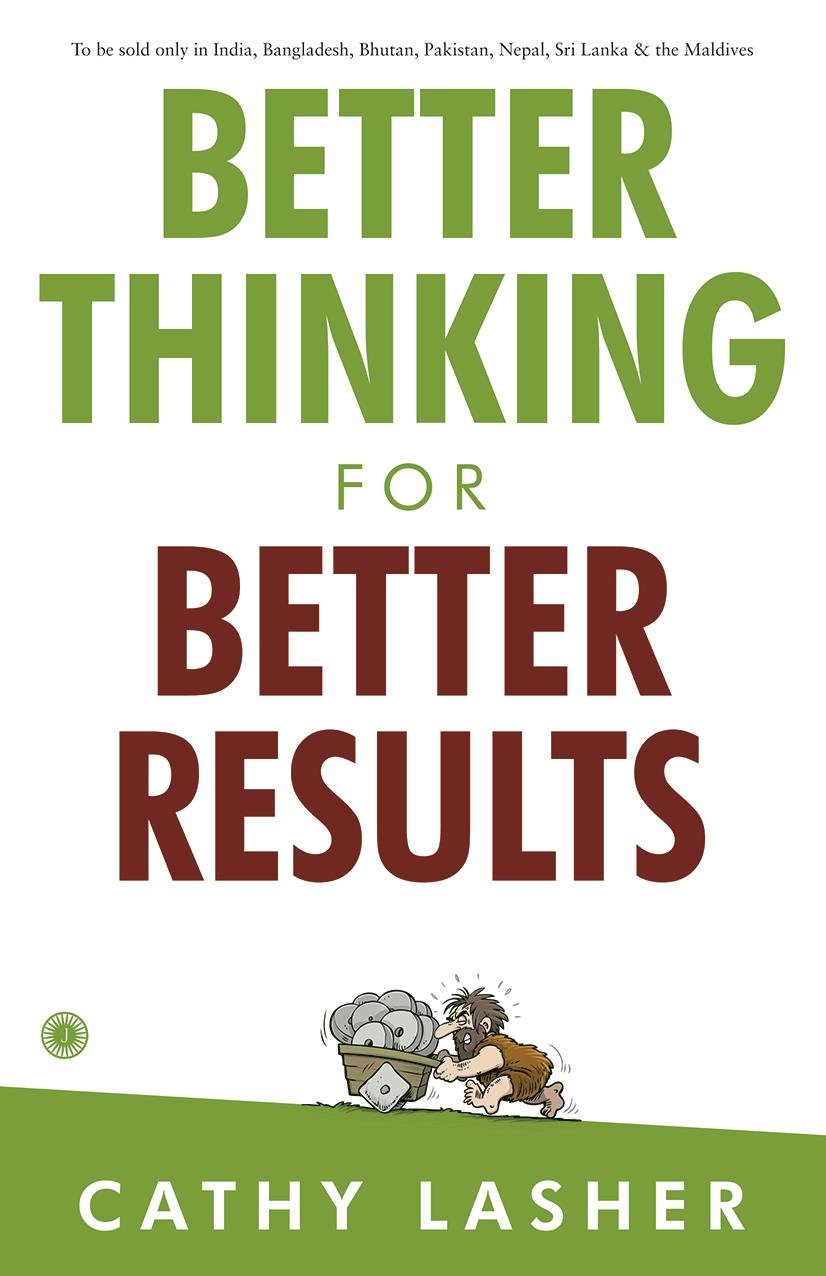 Better Thinking for Better Results by Cathy Lasher