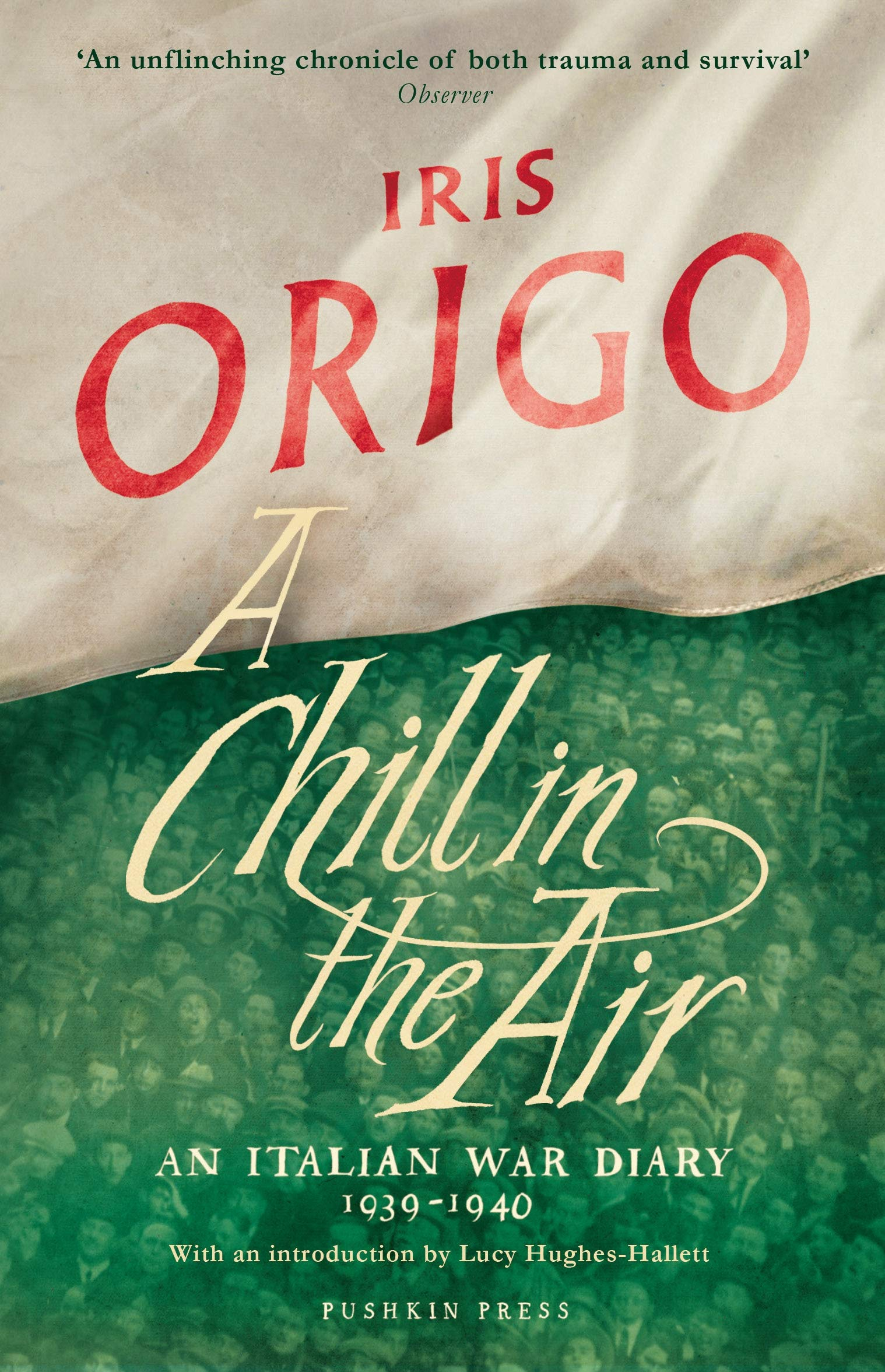 A Chill in the Air: An Italian War Diary 1939–1940 By Iris Origo