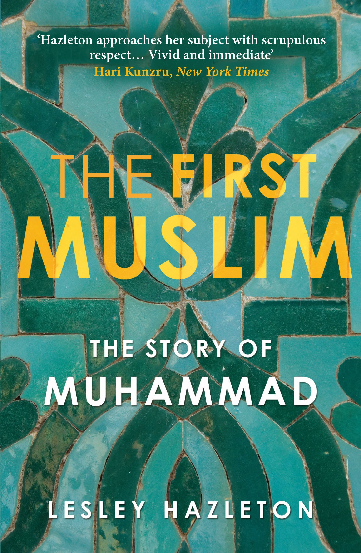 First Muslim : Story of Muhammad: The Story of Muhammad By Lesley Hazleton