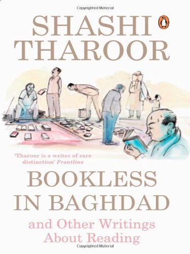Bookless in Baghdad and Other Writings on Reading by Shashi Tharoor