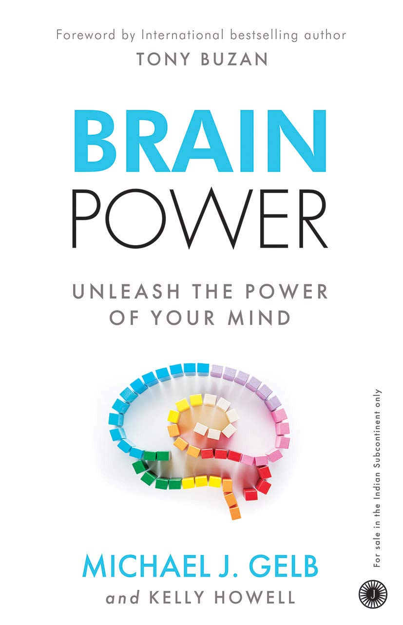 Brain Power: Unleash The Power Of Your Mind by Kelly Howell Michael Gelb