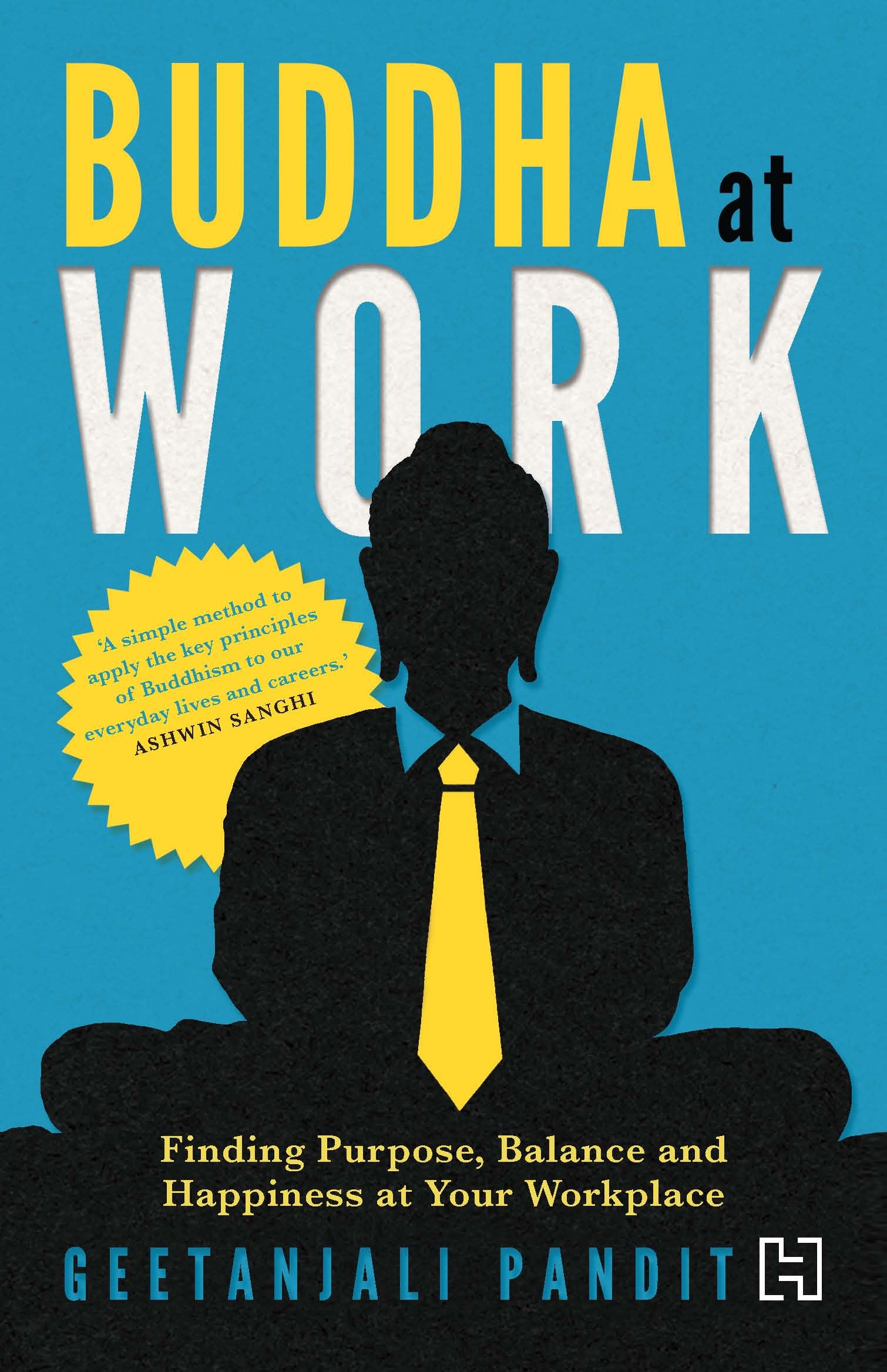 Buddha at Work: Finding Purpose, Balance and Happiness at Your Workplace