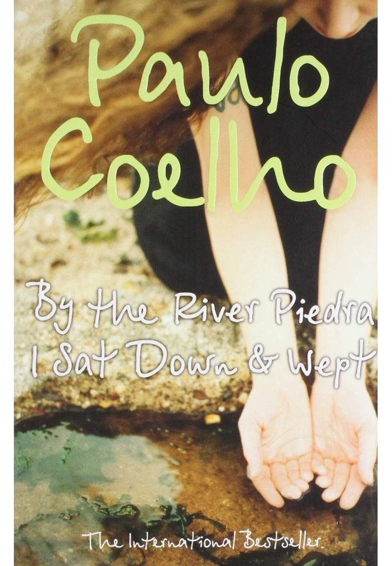 By The River Piedra I Sat Down & Wept by Paulo Coelho