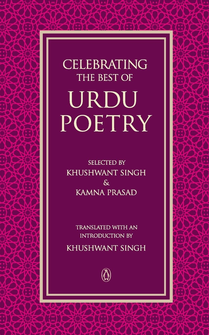 Celebrating The Best Of Urdu Poetry by Khushwant Singh