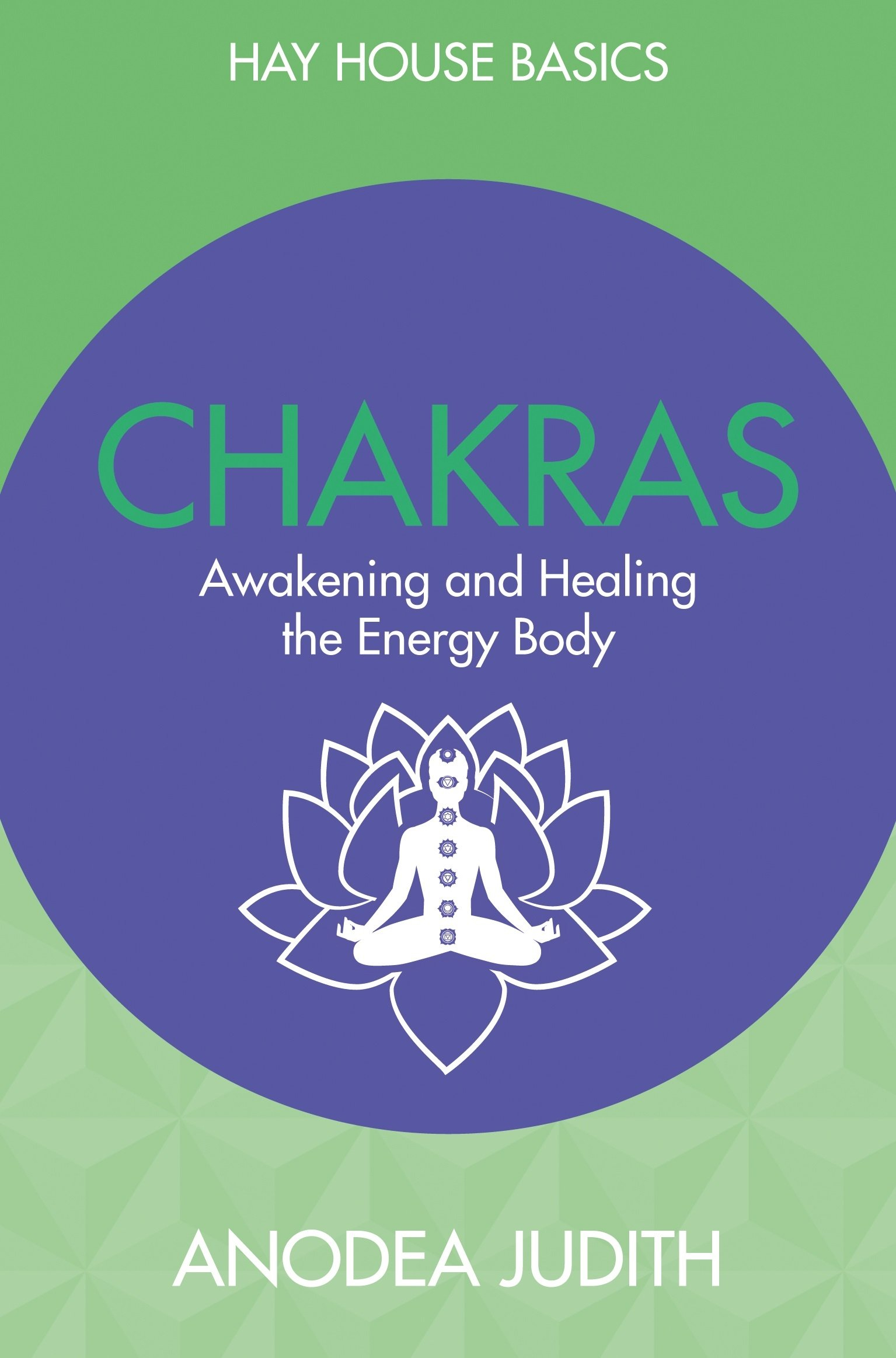 Chakras: Seven Keys To Awakening And Healing The Energy Body by Anodea Judith 
