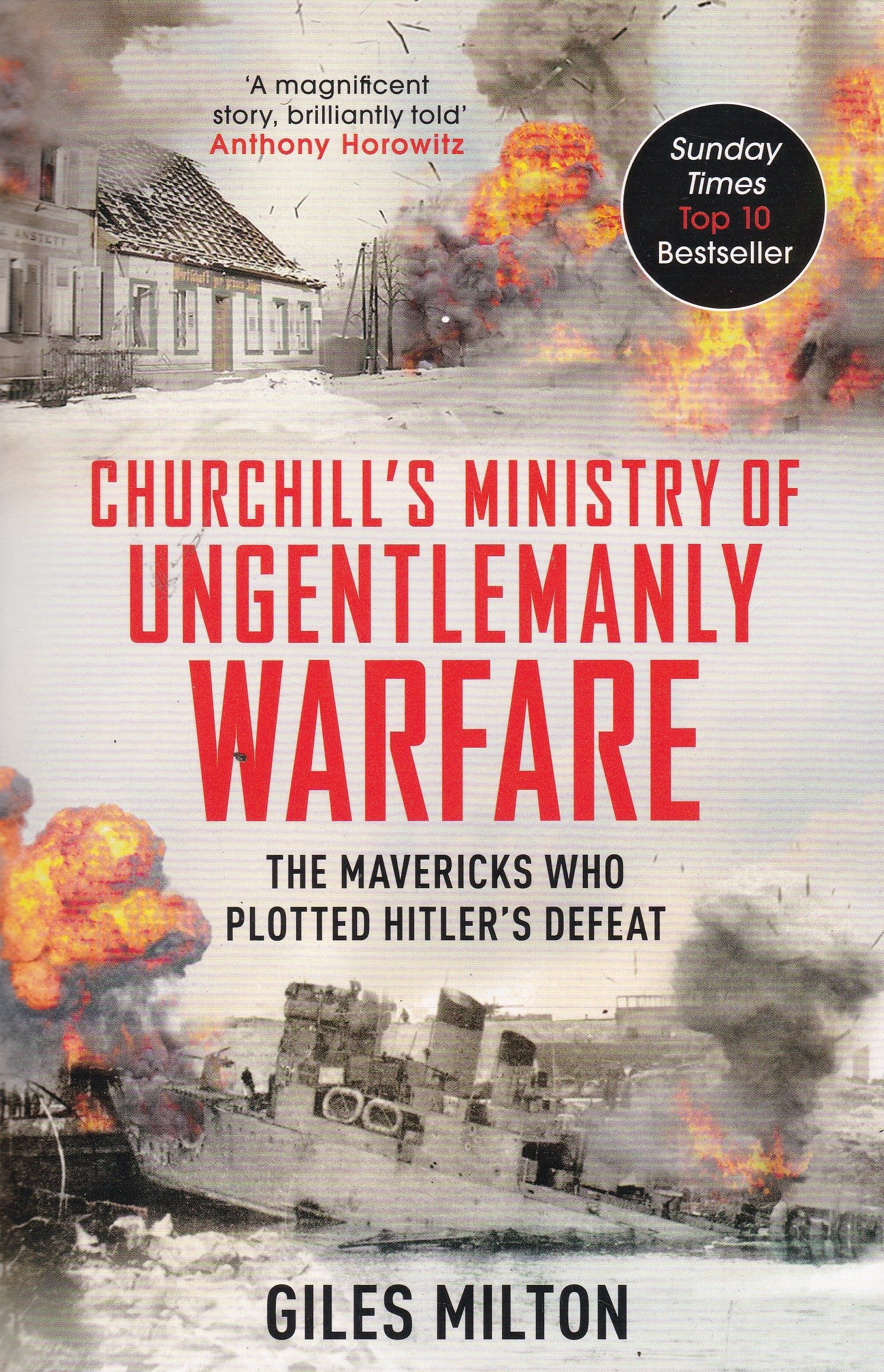 Churchill's Ministry Of Ungentlemanly Warfare by Giles Milton