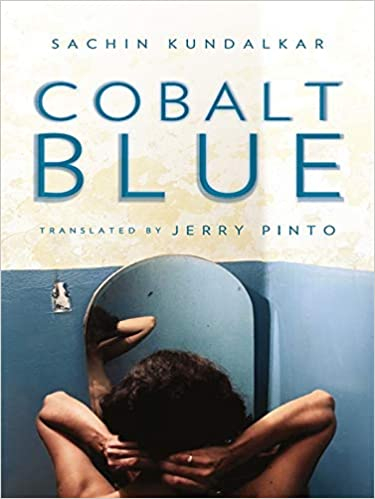 Cobalt Blue by Sachin Kundalkar, Jerry Pinto