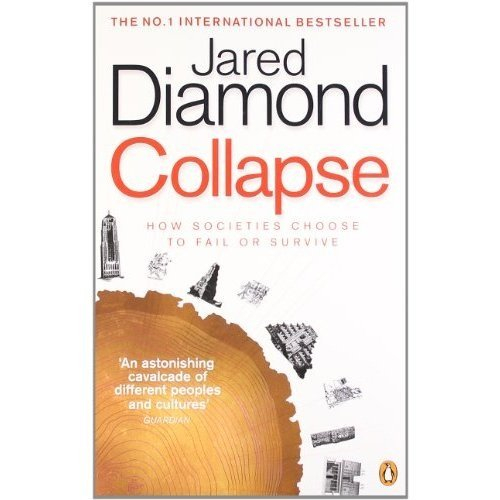 Collapse: How Societies Choose to Fail or Survive by Jared Diamond