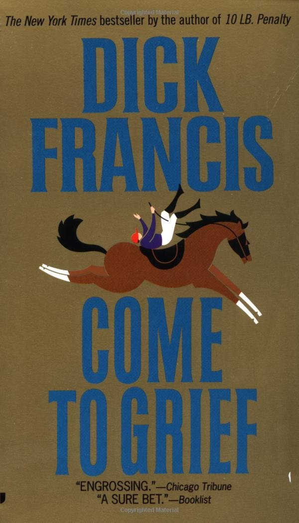 Come to Grief by Dick Francis, Melanie Rowe