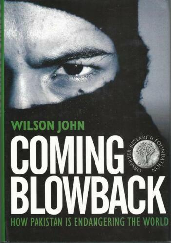 Coming Blowback:The Pakistan Is Endangering The World (HB) by Wilson John