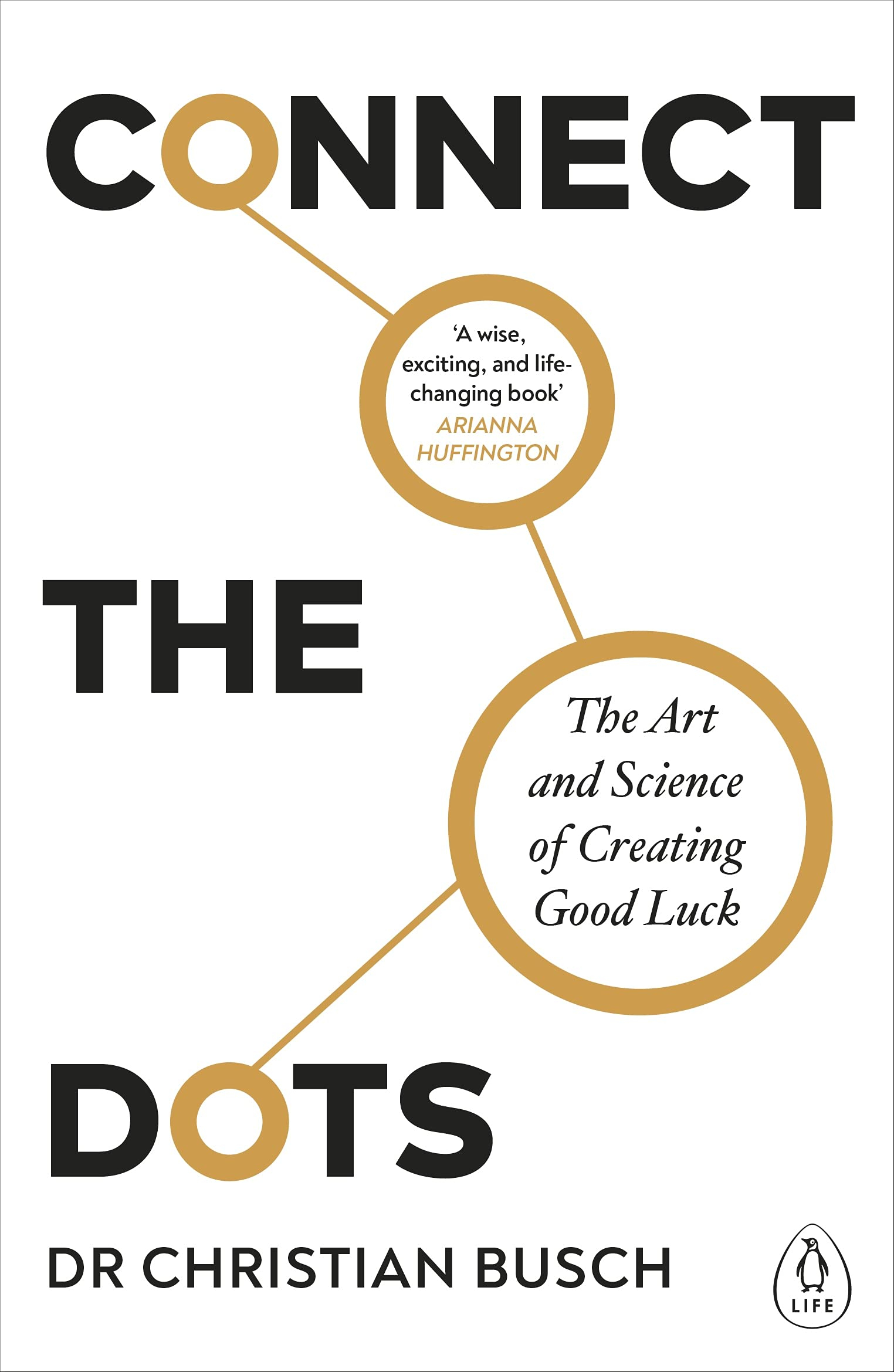 Connect the Dots: The Art and Science of Creating Good Luck by Christian Busch 