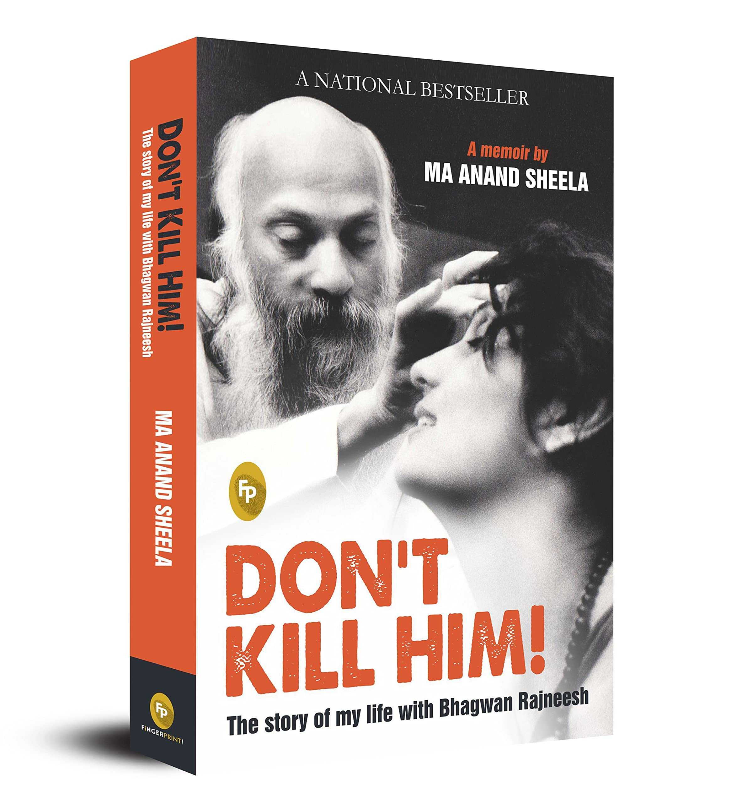 Don't Kill Him! The Story of My Life with Bhagwan Rajneesh by Ma Anand Sheela