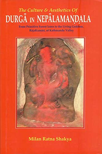 The Culture & Aesthetics of Durga in Nepalamandala By Milan Ratna Shakya