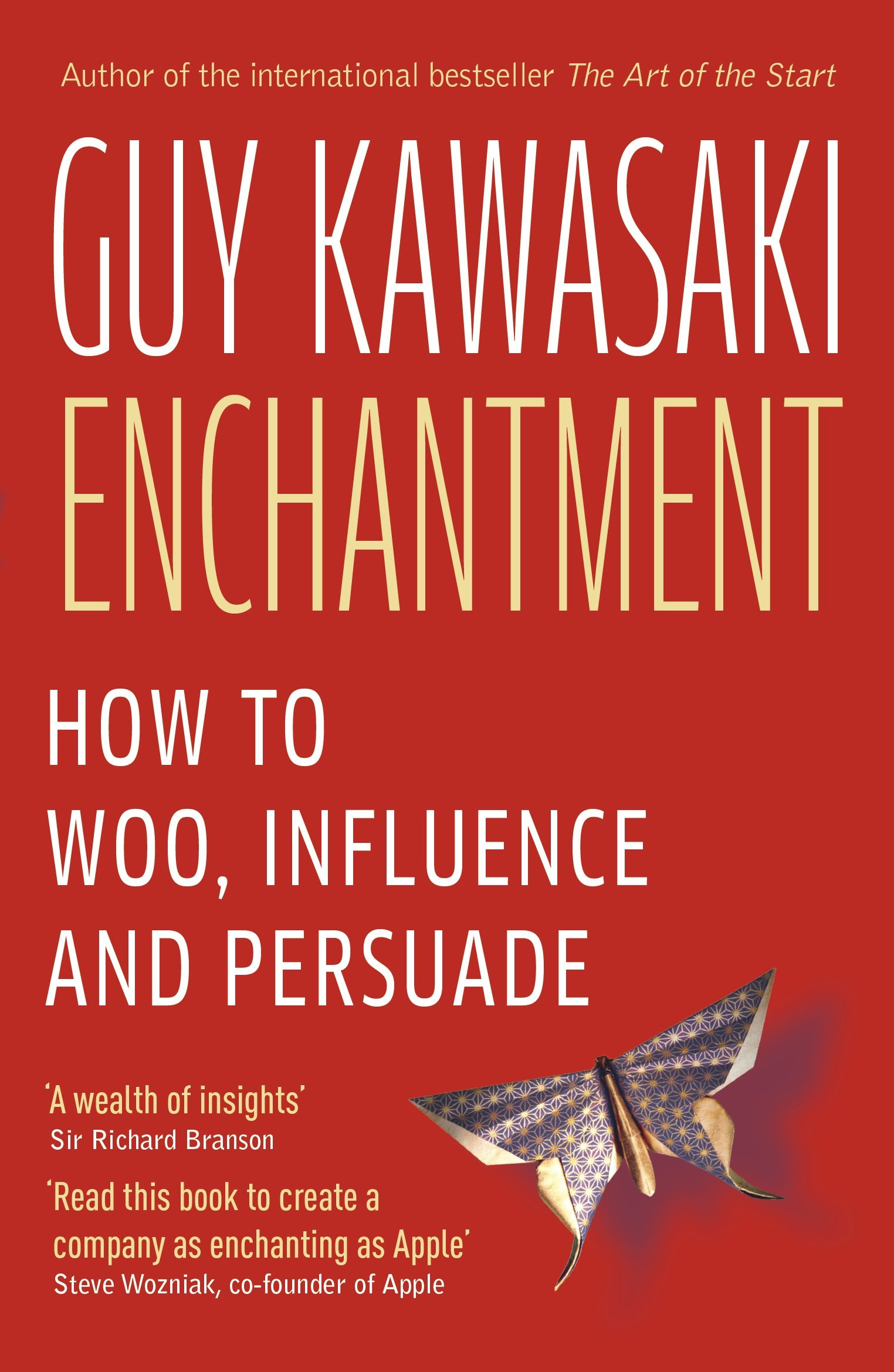 Eenchantment: How To Woo, Influence and persuade. By Guy Kawasaki