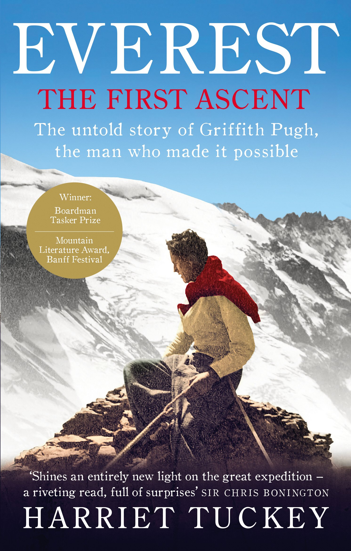Everest - The First Ascent: The untold story of Griffith Pugh, the man who made it possible By Harriet Tuckey
