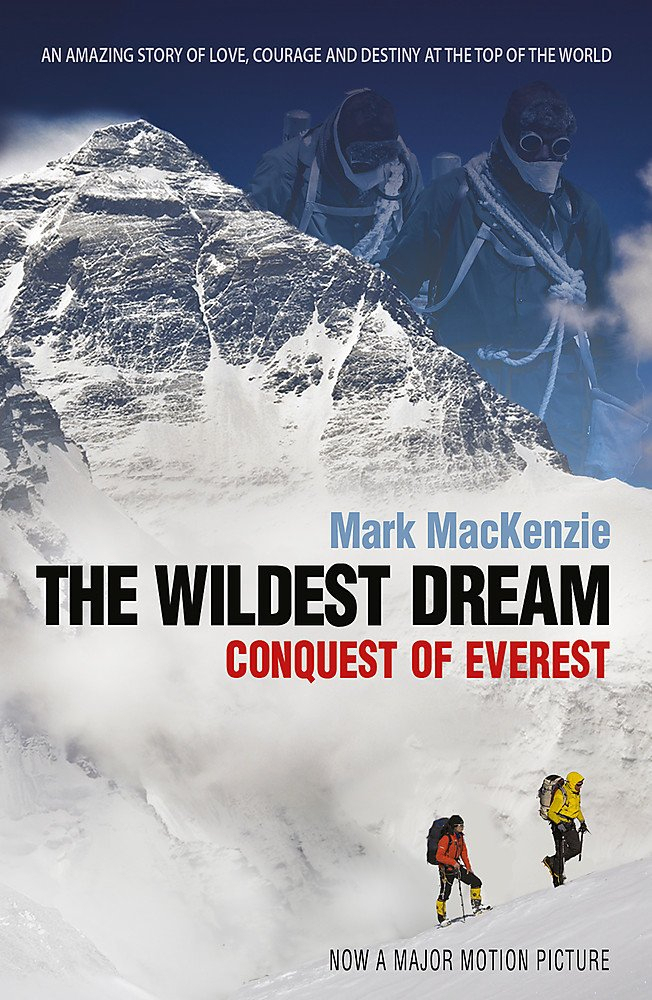 The Wildest Dream: Conquest of Everest by Mark Mackenzie