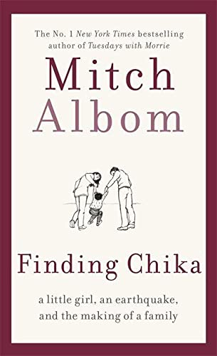 Finding Chika: A Little Girl, an Earthquake, and the Making of a Family by Mitch Albom