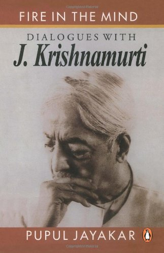 Fire in The Mind: Dialogues With J.Krish by Pupul Jayakar, J. Krishnamurti