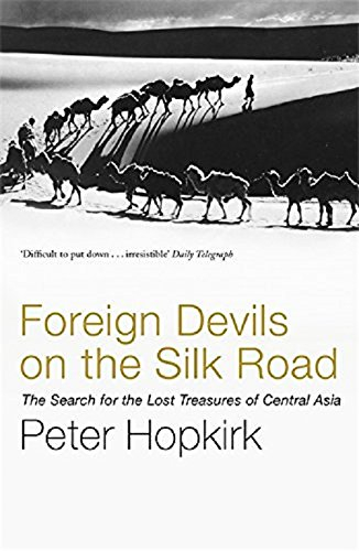 Foreign Devils on the Silk Road by Peter Hopkirk