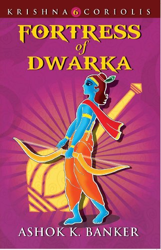 Fortress Of Dwarka: Book 6 of the Krishna Coriolis Series by Ashok K. Banker