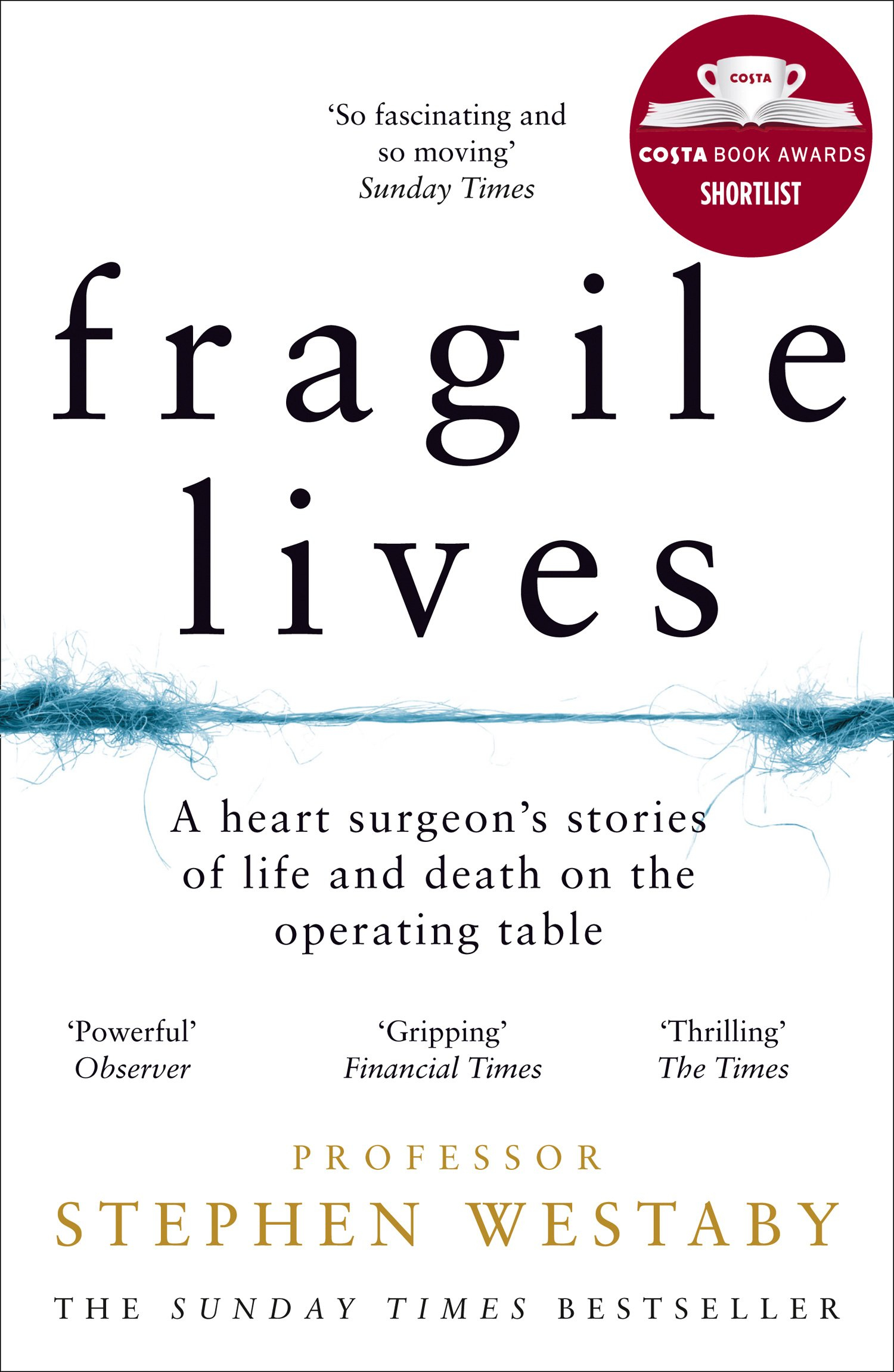 Fragile Lives: A Heart Surgeon’s Stories of Life and Death on the Operating Table by Stephen Westaby