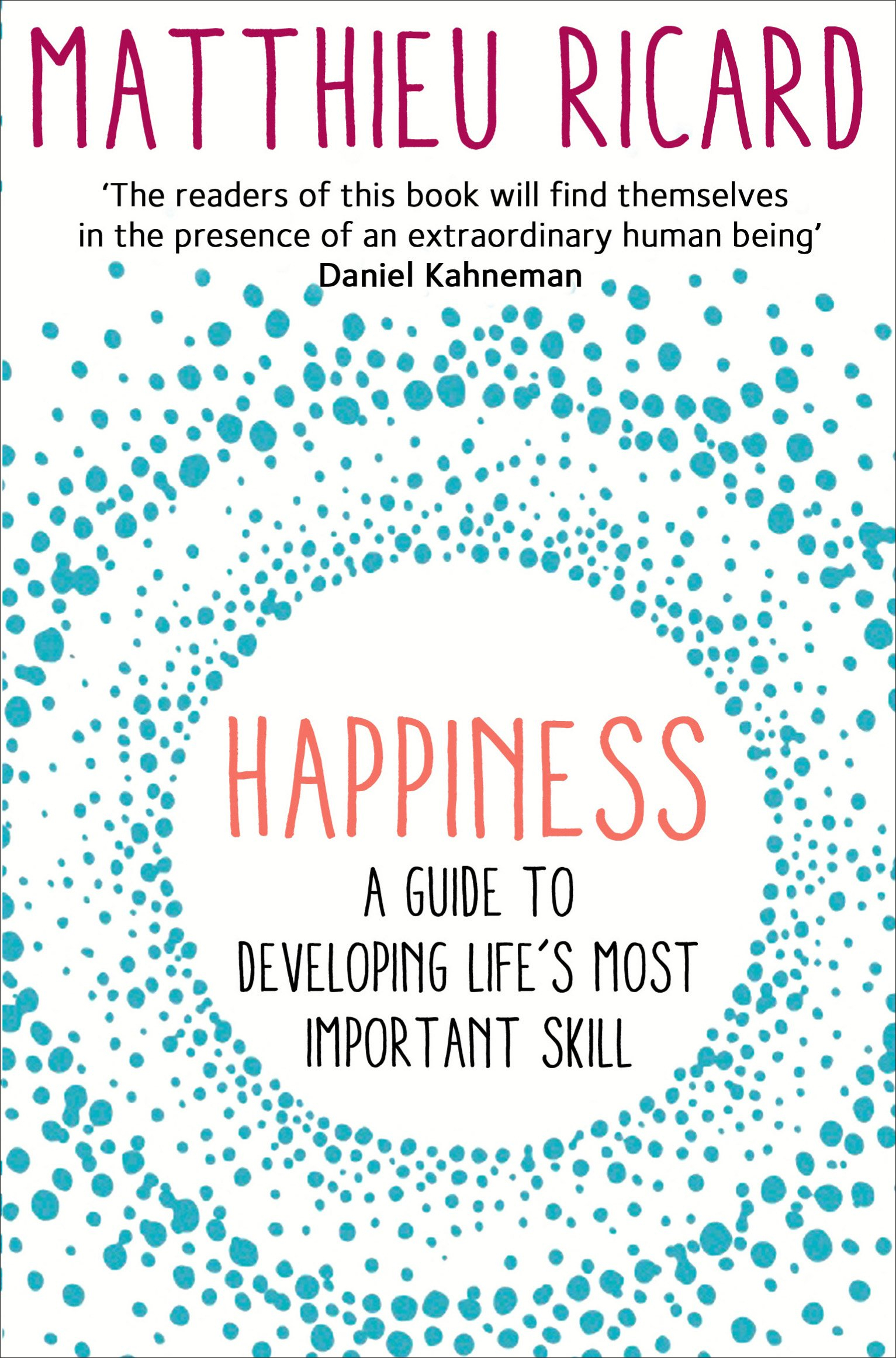 Happiness: A Guide to Developing Life's Most Important Skill by Matthieu Ricard
