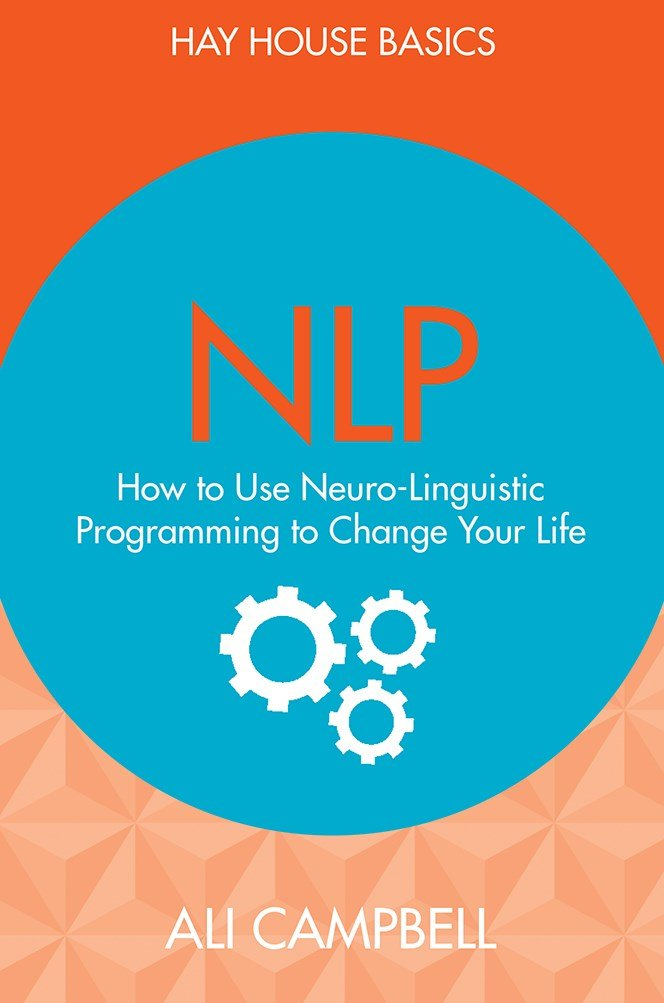 Nlp: How To Use Neuro-Linguistic Programming To Change Your Life [Paperback] Ali Campbell by Ali Campbell